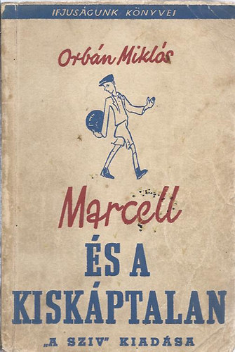 Orb�n Mikl�s - Marcell �s a kisk�ptalan - Ifj�s�gunk k�nyvei 3.