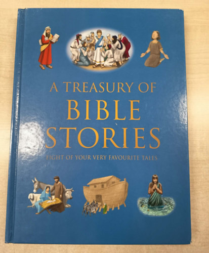 A Treasury of Bible Stories: Eight of your very favourite tales