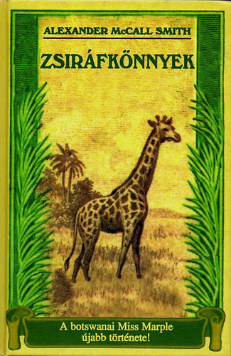Alexander McCall Smith - Zsirfknnyek (A botswanai Miss Marple jabb trtnete)