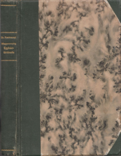 Dr. Kar�csonyi S�ndor - Magyarorsz�g egyh�zt�rt�nete f�bb von�saiban 970-t�l 1900-ig (I. kiad�s)