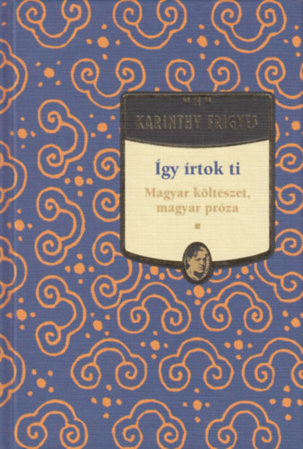 Karinthy Frigyes - �gy �rtok Ti - Magyar k�lt�szet, magyar pr�za (Karinthy Frigyes m�vei 12.)