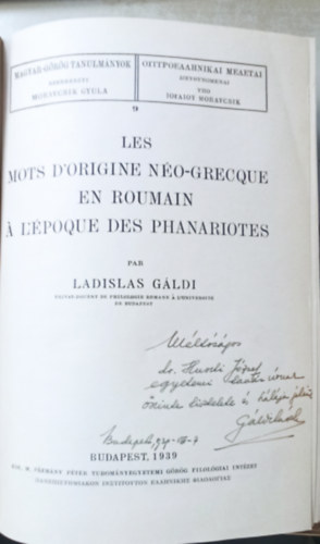 Gyóni Mátyás Ladislas Gáldi - Les mots d'origine néo-grecque en roumain a l'époque des Phanariotes + A magyar nyelv görög feljegyzéses szórványemlékei (2 mű egybekötve) - Mindkettő dedikált