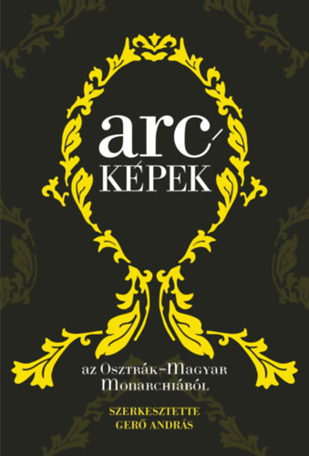 Arck�pek az Osztr�k-Magyar Monarchi�b�l