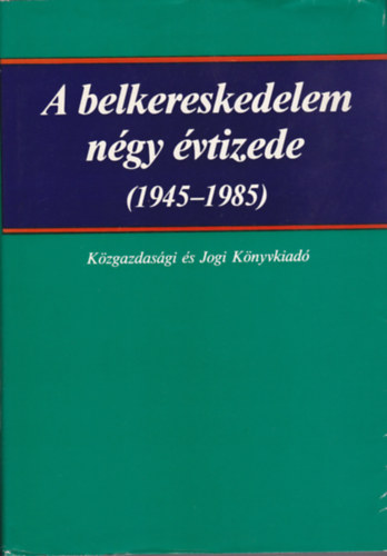 Bernyi Jzsef - A belkereskedelem ngy vtizede (1945-1985)