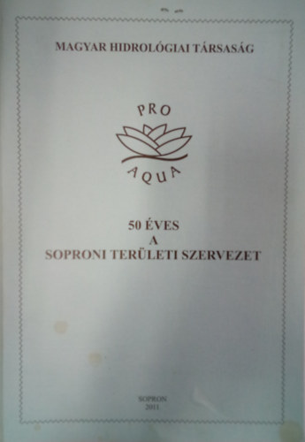 Nmeth Klmn szerk. Kucsara Mihly szerk. - Magyar Hidrolgiai Trsasg - 50 ves a Soproni Terleti Szervezet
