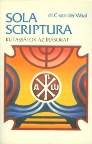 Dr. C. van der Waal - Kutass�tok az �r�sokat VI. H�SE�S K�NYVE-MALAKI�S K�NYVE - Sola Scriptura 6.