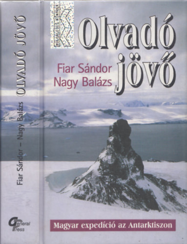 Fiar Sndor; Nagy Balzs - Olvad jv - Magyar expedci az Antarktiszon