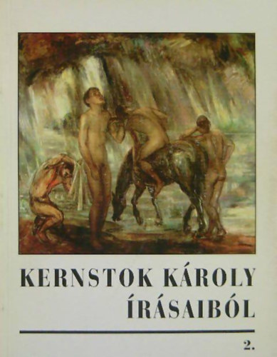 Virg Jen  (felels szerkeszt) - Kernstok Kroly rsaibl (A kutat mvszettl a Vallomsig 1911-1939) 2.