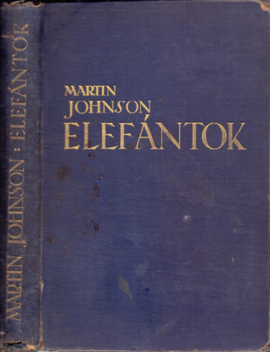 Martin Johnson - Elefntok (A szerz 64 eredeti fnykpfelvtelvel)