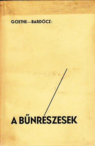 Goethe - A b�nr�szesek - Verses v�gj�t�k h�rom felvon�sban