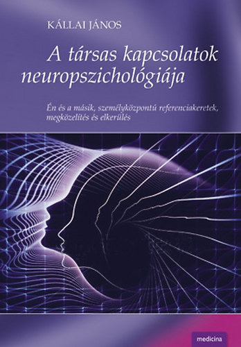 K�llai J�nos - A t�rsas kapcsolatok neuropszichol�gi�ja