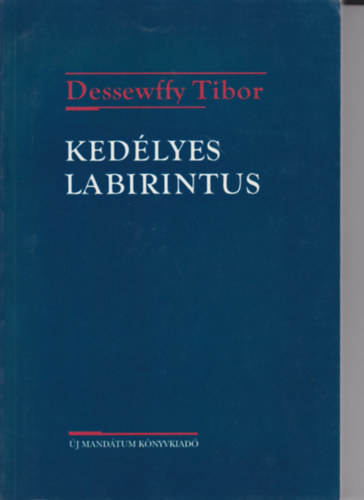 Dessewffy Tibor SZERKESZT� Iv�nyi Erika - Ked�lyes labirintus