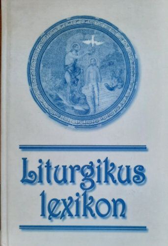 Verb�nyi Istv�n - Liturgikus Lexikon 2. b�v�tett kiad�s