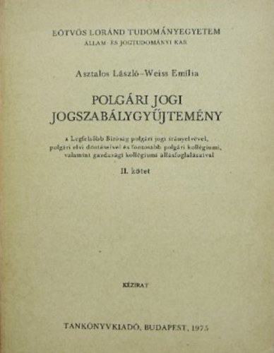 Weiss Emilia Asztalos Lszl - Polgri jogi jogszablygyjtemny II.