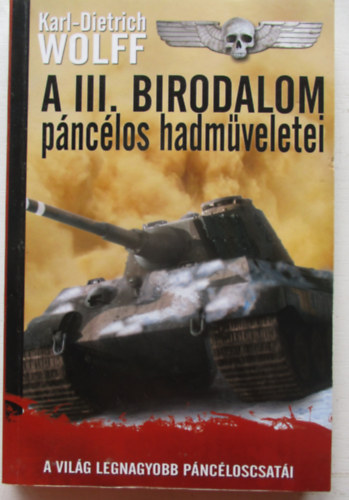 Karl-Dietrich Wolff - A III. Birodalom páncélos hadműveletei