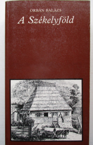Orb�n Bal�zs - A Sz�kelyf�ld (pro memoria)