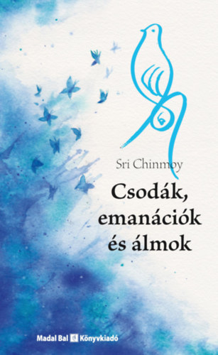 Sri Chimnoy - Csodk, emancik s lmok
