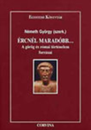 Nmeth Gyrgy  (szerk.) - rcnl maradbb...  (A grg s rmai trtnelem forrsai)