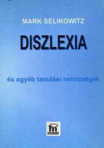 Mark Selikowitz - Diszlexia s egyb tanulsi nehzsgek