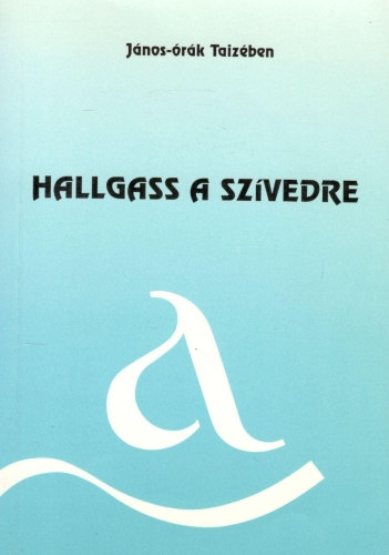J�nos-�r�k Taiz�ben - Hallgass a sz�vedre