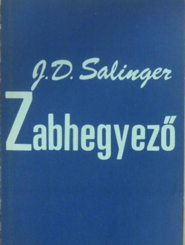 Ford.: Gyepes Judit, Gy. Horvth Lszl  J. D. Salinger (szerk.) - Zabhegyez - Gyepes Judit fordtsa (The Catcher in the Rye)