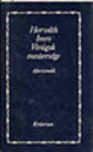 Horváth Imre - Virágok mestersége (aforizmák)