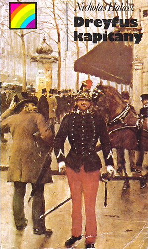 Nicholas Halasz - Dreyfus kapit�ny (Egy t�meghiszt�ria t�rt�nete)