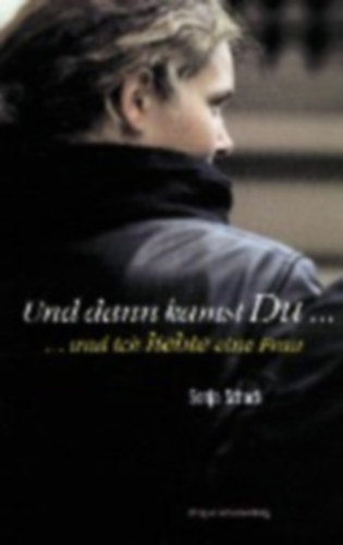 Sonja Schock - Und dann kamst DU ... und ich liebe eine Frau