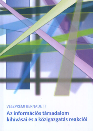 Veszprémi Bernadett - Az információs társadalom kihívásai és a közigazgatás reakciói