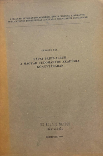 Gergely P�l - P�pai P�riz-album a Magyar Tudom�nyos Akad�mia K�nyvt�r�ban