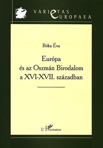 Bóka Éva - Európa és az Oszmán Birodalom a XVI-XVII. században