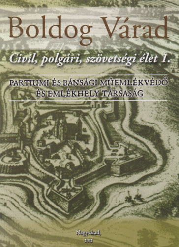 Boldog Várad - Civil, polgári, szövetségi élet 1.