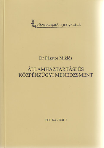 Dr. Psztor Mikls  (szerk.) - llamhztartsi s kzpnzgyi menedzsment