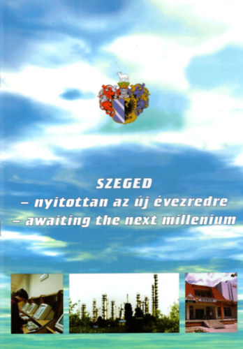 Kov�cs Andr�s  (szerk.) - Szeged - nyitottan az �j �vezredre