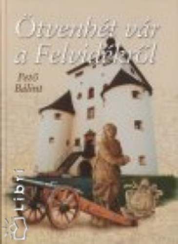 Pet� B�lint - �tvenh�t V�r A Felvid�kr�l