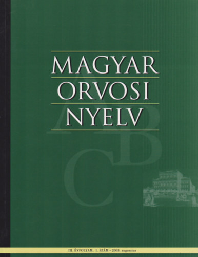 Dr. Bsze Pter  (szerk.) - Magyar orvosi nyelv - III. vf. 1. szm - 2003. augusztus