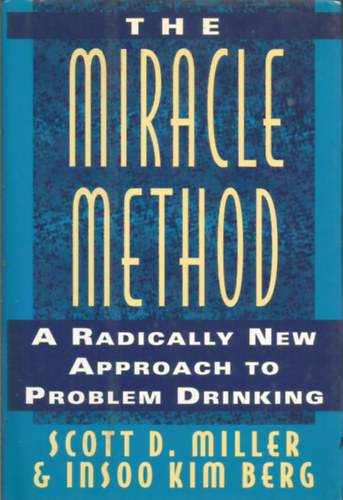 The miracle method - Radically new approach to problem drinking (A csodam�dszer - Radik�lisan �j megk�zel�t�s a probl�m�s alkoholfogyaszt�shoz) - Angol nyelv�
