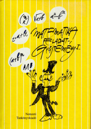 Bogdn Zoltn, Csri Jzsef, Dur Lajosn dr., dr. Gyapjas Ferencn, dr. Kntor Sndorn, dr. Pintr Lajosn Bartha Gbor - Matematika feladatgyjtemny I. a kzpiskolk tanuli szmra