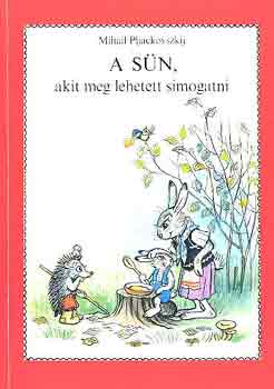 Mihail Pljackovszkij - A Sün, akit meg lehetett simogatni