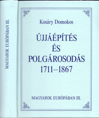 Kosry Domokos - jjpts s polgrosods 1711-1867 (Magyarok Eurpban)