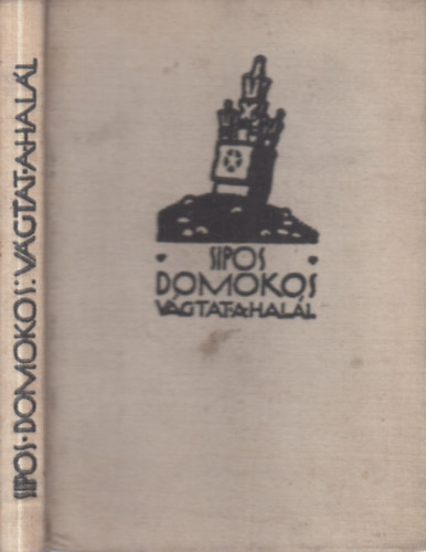 Sipos Domokos - V�gtat a hal�l