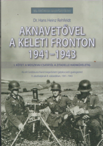 Dr. Hans Heinz Rehfeldt - Aknavetvel a keleti fronton, 1941-1943 (20. Szzadi Hadtrtnet)