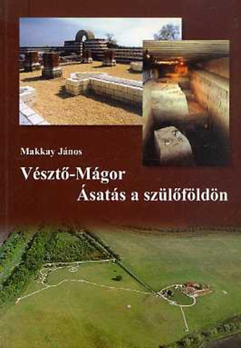 Makkay J�nos - V�szt�-M�gor - �sat�s a sz�l�f�ld�n