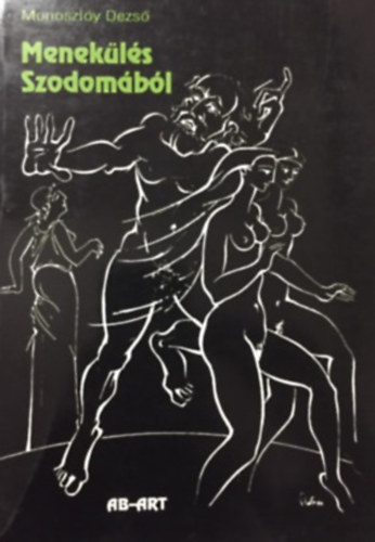 Monoszl�y Dezs� - Menek�l�s Szodom�b�l