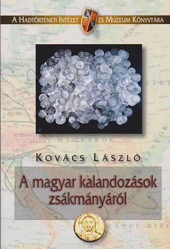 Kov�cs L�szl� - A magyar kalandoz�sok zs�km�ny�r�l