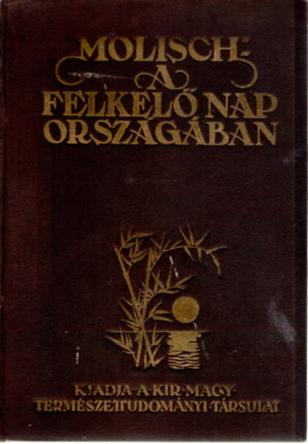 Molisch dr. Hans - A felkel� nap orsz�g�ban
