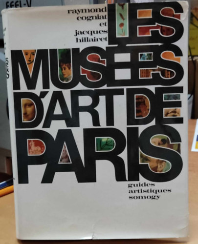 Raymond Cogniat Jacques Hillairet - Les Muses D'Art de Paris (A prizsi mvszeti mzeumok)