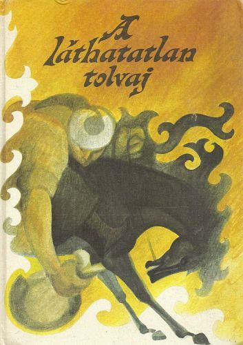 M�ra Ferenc K�nyvkiad� - A l�thatatlan tolvaj (kazak n�pmes�k)