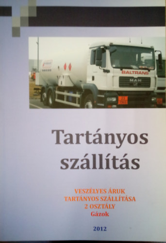 Takcs Pter Pl  (szerk.) - Tartnyos szllts - Veszlyes ruk szlltsa 2 osztly -Gzok