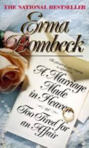 Erma Bombeck - A Marriage Made in Heaven: Or Too Tired for an Affair